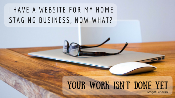 Websites are important for a home staging business, but home stagers need people to visit their website. Learn how to get people to your home staging website.