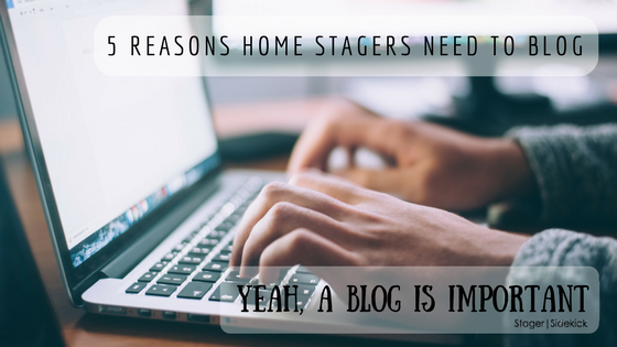 Home stager often hear they need a blog for their website. We explain the top 5 reasons that a home stager needs a blog.